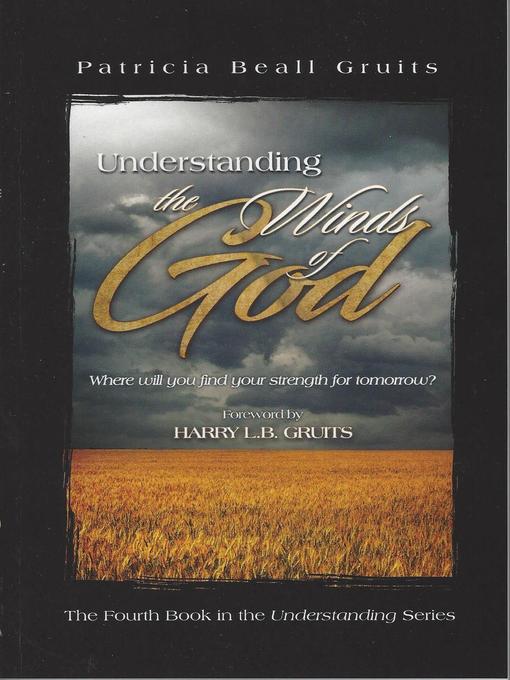 Title details for Understanding the Winds of God by Patricia Beall Gruits - Available